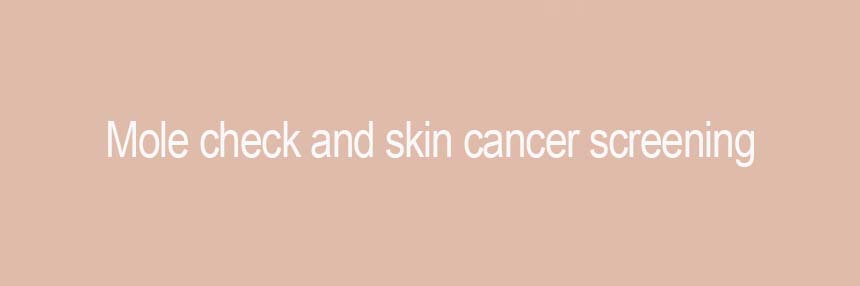 Common Skin Conditions - Mole check and skin cancer screening